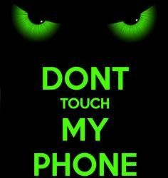 Dont touch my phone