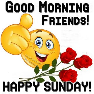 GM friends happy sunday