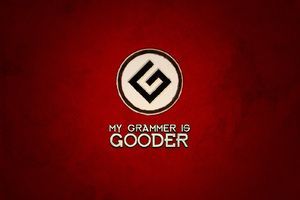 my grammer is gooder