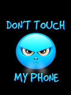 Don't touch my phone.