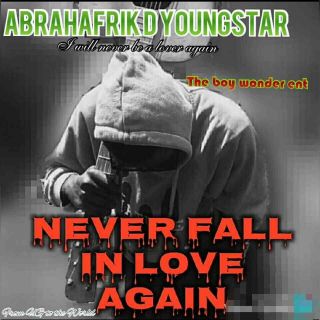 Never fall in love again by Abrahafrik D Youngstar