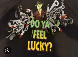 Do ya feel lucky?