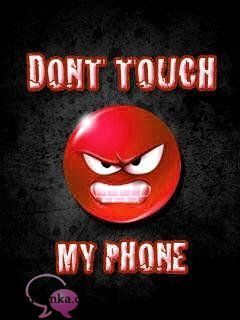 Dont touch my phone