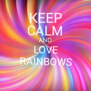 Keep calm and love rainbows