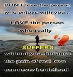 Love the person that suffer without you